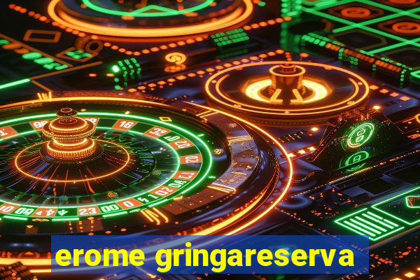 erome gringareserva